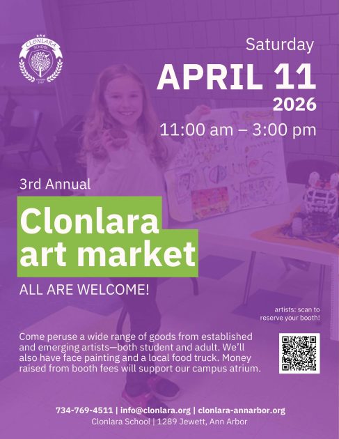Saturday April 11, 2026 11a-3p - 3rd Annual Clonlara Art Market - All Are Welcome - Come peruse a wide range of goods from established and emerging artists - both student and adult. We'll also have face painting and a local food truck. Money raised from booth fees will support our campus atrium - 734-769-4511 | info@clonlara.org | clonlara-annarbor.org 
Clonlara School | 1289 Jewett, Ann Arbor
all superimposed over a girl holding a handmade poster and a sweet treat
Top left has the Clonlara School logo of a tree surrounde by olive branches
Near the bottom rate there is also a QR code below text that says "artists: scan to reserve your booth"