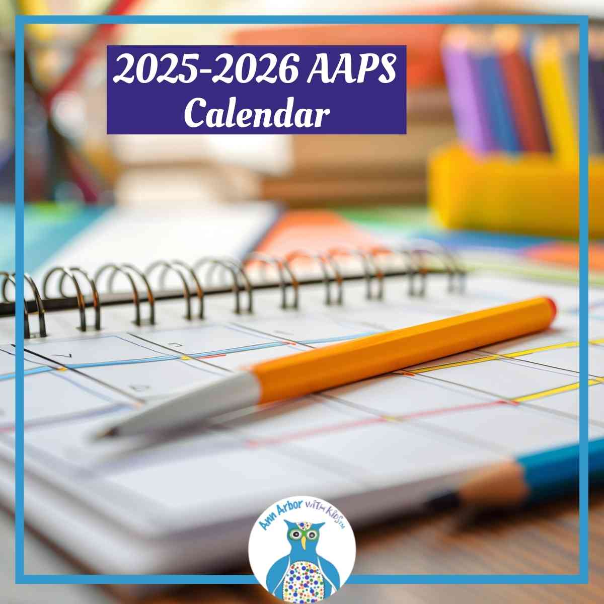2025-2026 AAPS Calendar - Daily planner open on desk with a mechanical pencil on top.