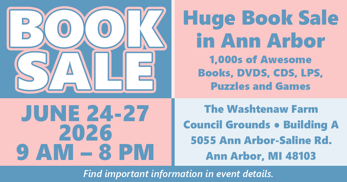 Book Sale - Huge Book Sale in Ann Arbor 1,000s of Awesome BOoks, DVDs, CDs, LPs, Puzzles & Games - June 24-27, 2026 9a-8p The Washtenaw Farm Council Grounds - Building A - 5055 Ann Arbor-Saline Rd, Ann Arbor, MI 48103. Find important information in event details.