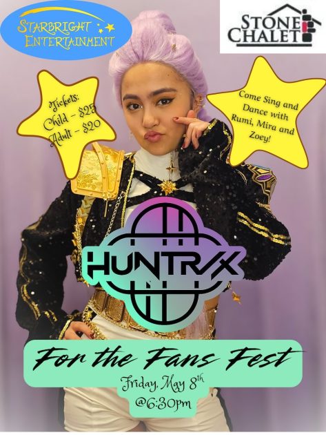 Starbright Entertainment, Stone Chalet. 
Character performer Rumi from KPop Demon Hunters
Huntrix for the fans fest
Friday, May 8 @ 6:30p
Tickets Child - $25. Adult $20
Come sing and dance with Rumi, Mira, & Zoey