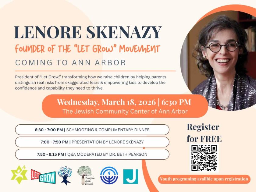 Lenore Skenazy - Founder of the "Let Grow" Movement Coming to Ann Arbor President of "Let Grow," transforming how we raise children by helping parents distinguish real risks from exaggerated fears & empowering kids to develop the confidence and capability they need to thrive - Wednesday, March 18, 2026 6:30p The Jewish Community Center of Ann Arbor 6:30-7p - Schmoozing & Complimentary Dinner 7-7:50p Presentation by Lenore Skenazy 7:50-8:15p - Q&A Moderated by Beth Pearson Logos including Hebrew Day School, Let Grow, Temple Beth Emeth, JCC Register for FREE with QR code - Youth programming upon registration.