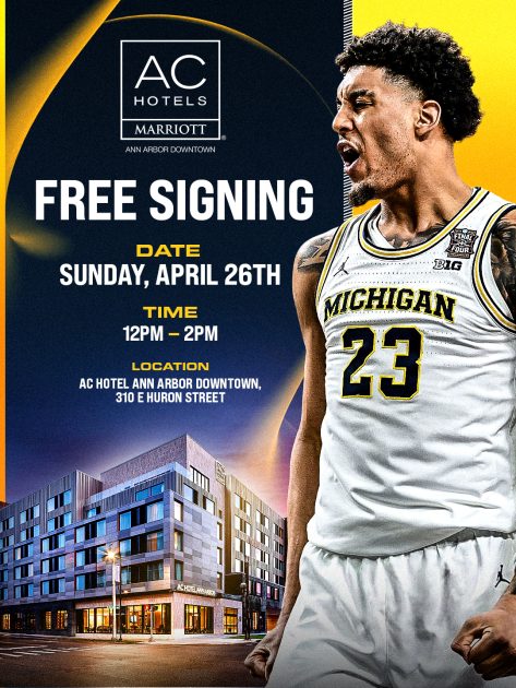 AC Hotels Marriott - Ann Arbor Downtown - FREE SIGNING 
DATE Sunday April 26
TIME noon-2p
LOCATION AC Hotel Ann Arbor Downtown 310 E. Huron St
Large photo of Michigan's Yaxel Lendeborg and a photo of AC Hotel in Ann Arbor