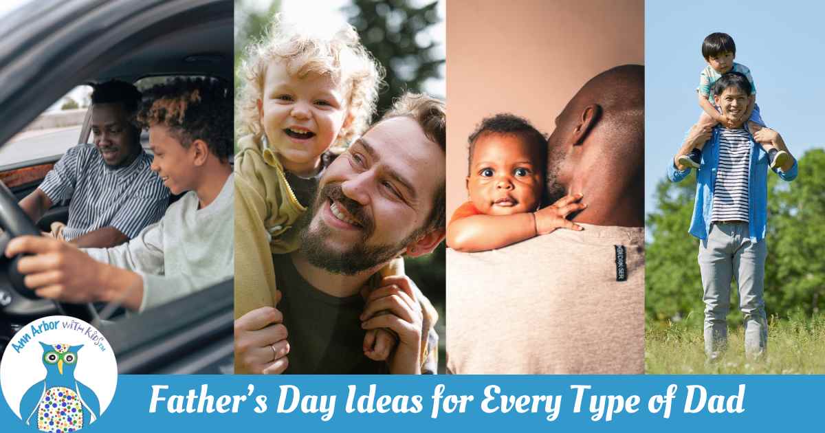 Father's Day Ideas for Every Type of Dad - Collage of 4 photos - Dad teaching teen to drive, Toddler on dad's back, Baby over dad's shoulder - Preschooler getting a piggy back ride from dad