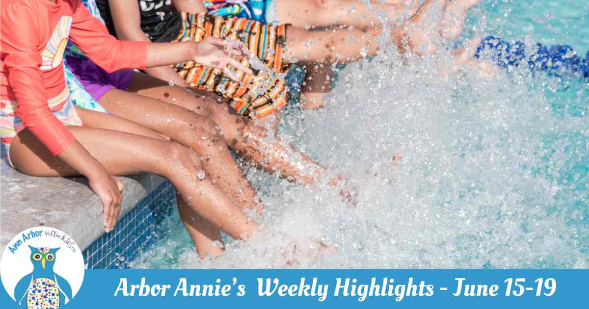 Arbor Annie's Weekly Highlights - June 15-19 - kids sitting on edge of pool making a splash by kicking the water