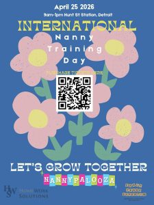 April 25, 2026 9a-1p Hunt St Station, Detroit International Nanny Training Day Purchase Tickets Here over a QR code near center of image Let's Grow Together Nannypalooza Homework Solutions Early Years Expertise