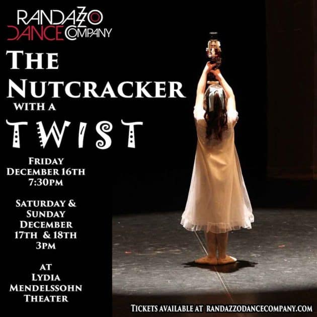 Randazzo Dance Company - Nutcracker with a Twist Friday December 16 at 7:30, Saturday, December 17 & Sunday December 18 at 3p at Lydia Mendelssohn Theater - Tickets available at RandazzoDanceCompany.com Clara & Nutcracker