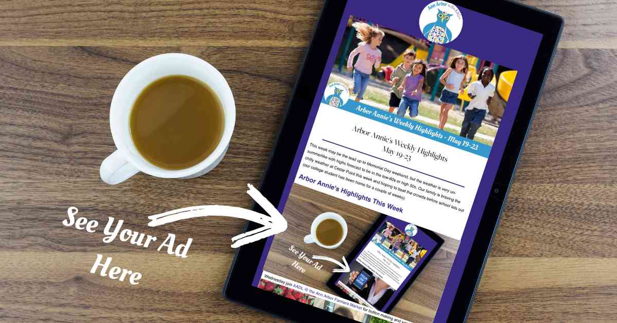 See Your Ad Here - a cup of cofeee & phone on a table. Phone has the Ann Arbor with Kids Newsletter. The text "See Your Ad Here" with an arrow points to the same image embedded in the newsletter