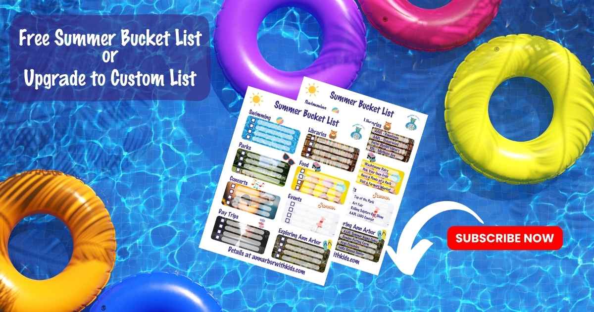 Free Summer Bucket List or Upgrade to Custom List Subscribe Now- a pool with inner tubes floating on it with copies of a Summer Bucket List overlaid on it. The Summer Bucket List is broken into Swimming, Libraries, Parks, Food, Concerts, Events, Day Trips, Exploring Ann Arbor